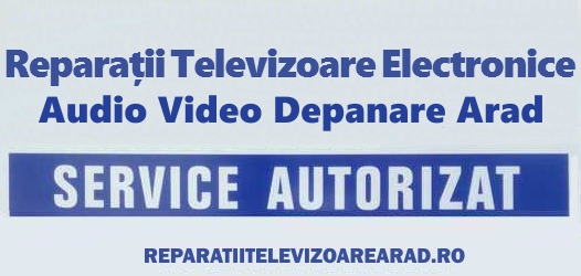 Audio Video Depanare arad - service autorizat